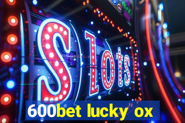 600bet lucky ox